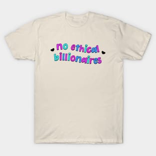 No Ethical Billionaires - Eat The Rich T-Shirt